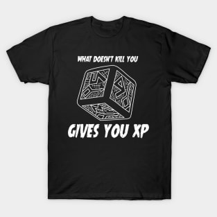 What doesn't kill you gives you xp T-Shirt